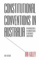 Ian Killey - Constitutional Conventions in Australia: An Introduction to the Unwritten Rules of Australia´s Constitutions - 9781783081226 - V9781783081226
