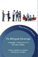 . Ed(S): Callahan, Rebecca M.; Gandara, Patricia C. - The Bilingual Advantage. Language, Literacy and the US Labor Market.  - 9781783092413 - V9781783092413