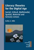 Kathy A. Mills - Literacy Theories for the Digital Age - 9781783094615 - V9781783094615