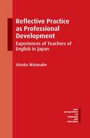 Atsuko Watanabe - Reflective Practice as Professional Development: Experiences of Teachers of English in Japan - 9781783096978 - V9781783096978