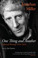 Jonathan Miller - Jonathan Miller: One Thing and Another - 9781783197453 - V9781783197453