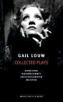 Gail Louw - Gail Louw: Collected Play - 9781783198153 - V9781783198153