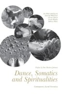 Amanda Williamson (Ed.) - Dance, Somatics and Spiritualities: Contemporary Sacred Narratives - 9781783201785 - V9781783201785