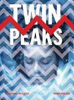 Franck       Boul Gue - Twin Peaks: Unwrapping the Plastic - 9781783206599 - V9781783206599
