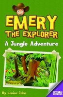 Louise John - Emery the Explorer: A Jungle Adventure - 9781783225705 - V9781783225705