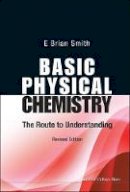 E. Brian Smith - Basic Physical Chemistry: The Route to Understanding (Revised Edition) - 9781783262946 - V9781783262946