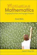 David Wells - Motivating Mathematics: Engaging Teachers and Engaged Students - 9781783267521 - V9781783267521