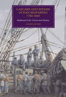 Aaron Jaffer - Lascars and Indian Ocean Seafaring, 1780-1860: Shipboard Life, Unrest and Mutiny - 9781783270385 - V9781783270385