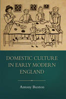 Antony Buxton - Domestic Culture in Early Modern England - 9781783270415 - V9781783270415