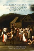 Janay Nugent (Ed.) - Children and Youth in Premodern Scotland - 9781783270439 - V9781783270439