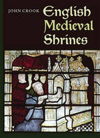John Crook - English Medieval Shrines - 9781783270934 - V9781783270934