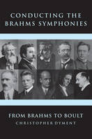 Christopher Dyment - Conducting the Brahms Symphonies: From Brahms to Boult - 9781783271009 - V9781783271009