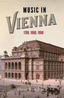 David Wyn Jones - Music in Vienna: 1700, 1800, 1900 - 9781783271078 - V9781783271078
