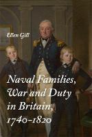 Ellen Gill - Naval Families, War and Duty in Britain, 1740-1820 - 9781783271092 - V9781783271092