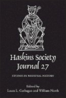 Laura L. Gathagan - The Haskins Society Journal 27: 2015. Studies in Medieval History - 9781783271481 - V9781783271481