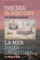 Michele Balard - The Sea in History - The Medieval World - 9781783271597 - V9781783271597