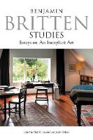 Vicki P. Stroeher - Benjamin Britten Studies: Essays on An Inexplicit Art - 9781783271955 - V9781783271955