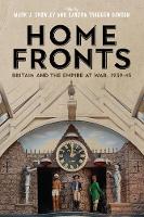 Mark J. Crowley - Home Fronts - Britain and the Empire at War, 1939-45 - 9781783272259 - V9781783272259
