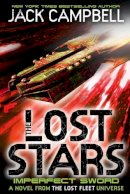 Jack Campbell - The Lost Stars - Imperfect Sword (Book 3): A Novel from the Lost Fleet Universe - 9781783292448 - V9781783292448