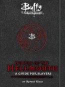 Nancy Holder - Buffy the Vampire Slayer: Demons of the Hellmouth: A Guide for Slayers - 9781783293384 - V9781783293384