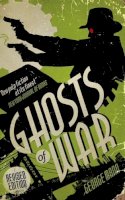 George Mann - Ghosts of War (a Ghost Novel) - 9781783294145 - V9781783294145