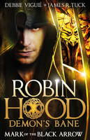 Debbie Viguie - Robin Hood: Demon´s Bane: Mark of the Black Arrow - 9781783294367 - V9781783294367