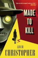 Adam Christopher - Made to Kill - 9781783296866 - V9781783296866