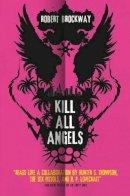 Robert Brockway - Kill All Angels - 9781783298013 - V9781783298013
