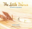 Ramin Zahed - The Little Prince: The Art of the Movie: The Art of the Movie - 9781783299775 - V9781783299775