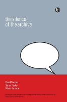 Valerie Johnson, Simon Fowler, David Thomas - The Silence of the Archive (Principles and Practice in Records Management and Archives) - 9781783301553 - V9781783301553
