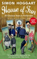 Simon  Hoggart - House of Fun: 20 Glorious Years in Parliament - 9781783350285 - V9781783350285