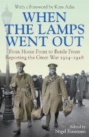 Nigel Fountain - When the Lamps Went Out: Reporting the Great War 1914–1918 - 9781783350414 - KEX0270438