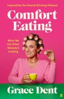 Grace Dent - Comfort Eating: What We Eat When Nobody´s Looking - 9781783352869 - 9781783352869