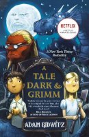 Adam Gidwitz - A Tale Dark and Grimm (Grimm series) - 9781783440870 - V9781783440870