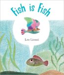 Leo Lionni - Fish is Fish - 9781783441570 - V9781783441570