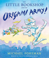 Michael Foreman - The Little Bookshop and the Origami Army - 9781783442089 - V9781783442089