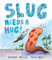 Jeanne Willis - Slug Needs a Hug - 9781783442096 - V9781783442096