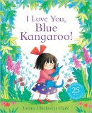 Emma Chichester Clark - I Love You, Blue Kangaroo!: 25th Anniversary Edition - 9781783442874 - V9781783442874
