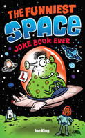 Joe King - The Funniest Space Joke Book Ever - 9781783445035 - V9781783445035