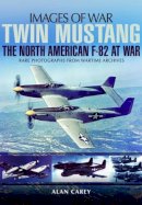 Alan C. Carey - Twin Mustang: The North American F-82 at War - 9781783462216 - V9781783462216