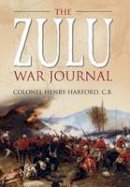 Henry Charles Harford - The Zulu War Journal - 9781783462513 - V9781783462513