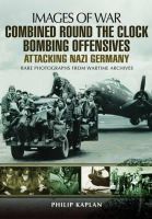 Philip Kaplan - Combined Round the Clock Bombing Offensive - 9781783463046 - V9781783463046