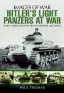 Paul Thomas - Hitler´s Light Panzers at War - 9781783463251 - V9781783463251