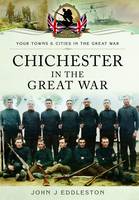 John J Eddleston - Chichester in the Great War - 9781783463282 - V9781783463282