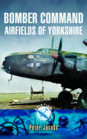 Peter Jacobs - Bomber Command Airfields of Yorkshire - 9781783463312 - V9781783463312