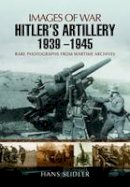 Hans Seidler - Hitler´s Artillery 1939 - 1945: Images of War - 9781783463770 - V9781783463770