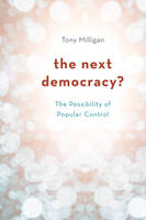 Tony Milligan - The Next Democracy?: The Possibility of Popular Control - 9781783480647 - V9781783480647