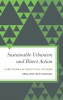 Benjamin Heim Shepard - Sustainable Urbanism and Direct Action: Case Studies in Dialectical Activism - 9781783483150 - V9781783483150