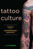 Barron, Lee - Tattoo Culture: Theory and Contemporary Contexts - 9781783488278 - V9781783488278