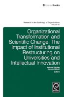 Richard Whitley (Ed.) - Organisational Transformation and Scientific Change: The Impact of Institutional Restructuring on Universities and Intellectual Innovation - 9781783506842 - V9781783506842